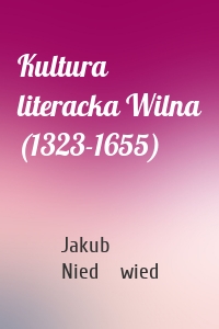 Kultura literacka Wilna (1323-1655)