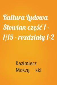 Kultura Ludowa Słowian część 1 - 1/15 - rozdziały 1-2