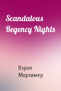 Scandalous Regency Nights