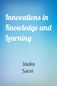 Innovations in Knowledge and Learning