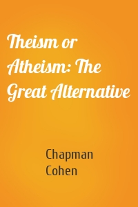 Theism or Atheism: The Great Alternative