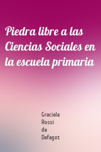 Piedra libre a las Ciencias Sociales en la escuela primaria