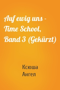 Auf ewig uns - Time School, Band 3 (Gekürzt)