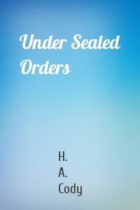 Under Sealed Orders