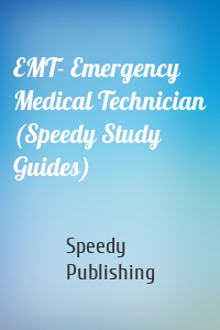 EMT- Emergency Medical Technician (Speedy Study Guides)