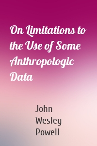 On Limitations to the Use of Some Anthropologic Data