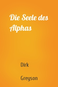 Die Seele des Alphas
