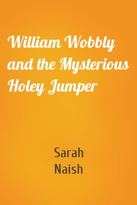 William Wobbly and the Mysterious Holey Jumper