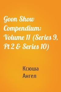 Goon Show Compendium: Volume 11 (Series 9, Pt 2 & Series 10)