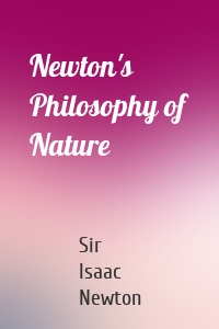 Newton's Philosophy of Nature