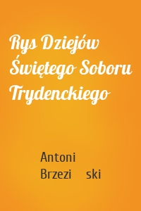 Rys Dziejów Świętego Soboru Trydenckiego