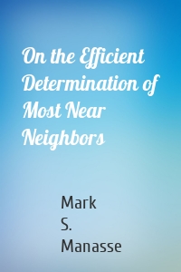 On the Efficient Determination of Most Near Neighbors