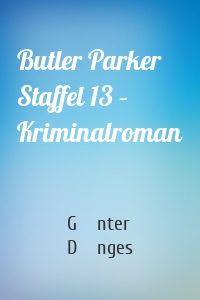 Butler Parker Staffel 13 – Kriminalroman