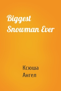 Biggest Snowman Ever