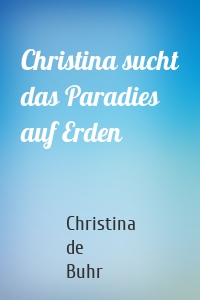Christina sucht das Paradies auf Erden