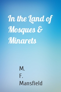 In the Land of Mosques & Minarets