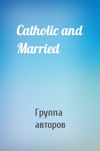 Catholic and Married