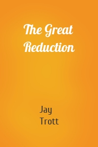 The Great Reduction