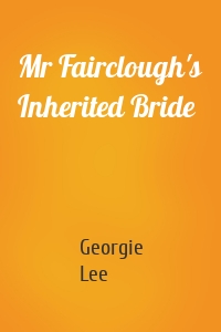 Mr Fairclough's Inherited Bride