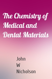 The Chemistry of Medical and Dental Materials