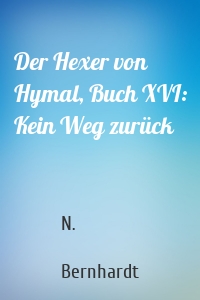 Der Hexer von Hymal, Buch XVI: Kein Weg zurück