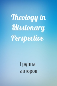 Theology in Missionary Perspective