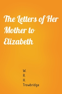 The Letters of Her Mother to Elizabeth