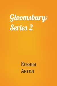 Gloomsbury: Series 2