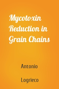 Mycotoxin Reduction in Grain Chains