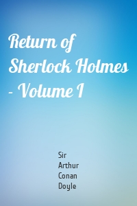 Return of Sherlock Holmes - Volume I