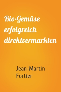 Bio-Gemüse erfolgreich direktvermarkten