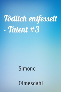 Tödlich entfesselt - Talent #3