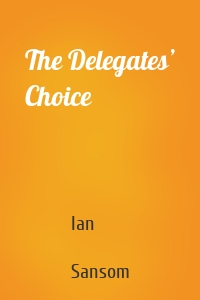 The Delegates’ Choice