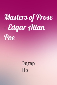 Masters of Prose - Edgar Allan Poe