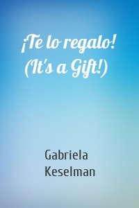 ¡Te lo regalo! (It's a Gift!)