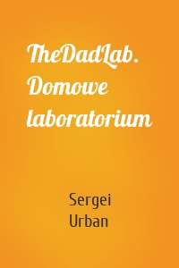 TheDadLab. Domowe laboratorium