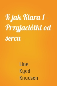 K jak Klara 1 - Przyjaciółki od serca