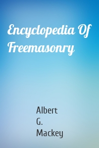 Encyclopedia Of Freemasonry