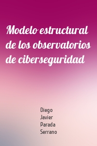 Modelo estructural de los observatorios de ciberseguridad