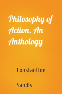 Philosophy of Action. An Anthology