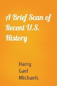 A Brief Scan of Recent U.S. History