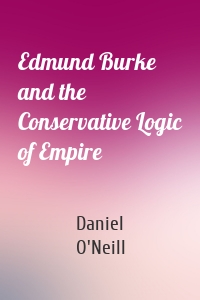 Edmund Burke and the Conservative Logic of Empire