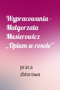 Wypracowania - Małgorzata Musierowicz „Opium w rosole”