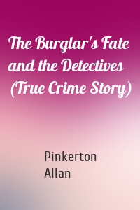 The Burglar's Fate and the Detectives (True Crime Story)