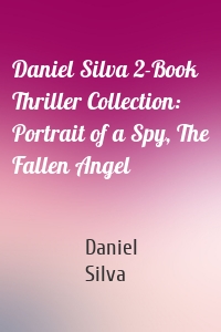 Daniel Silva 2-Book Thriller Collection: Portrait of a Spy, The Fallen Angel