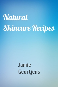 Natural Skincare Recipes