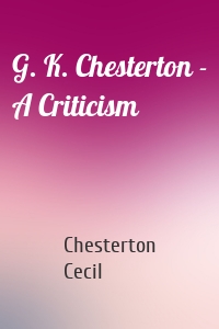 G. K. Chesterton - A Criticism