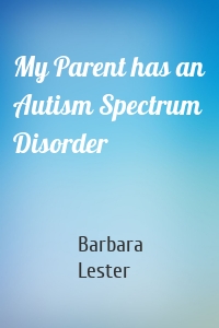 My Parent has an Autism Spectrum Disorder