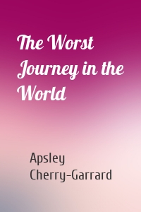 The Worst Journey in the World
