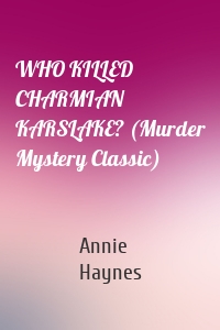 WHO KILLED CHARMIAN KARSLAKE? (Murder Mystery Classic)